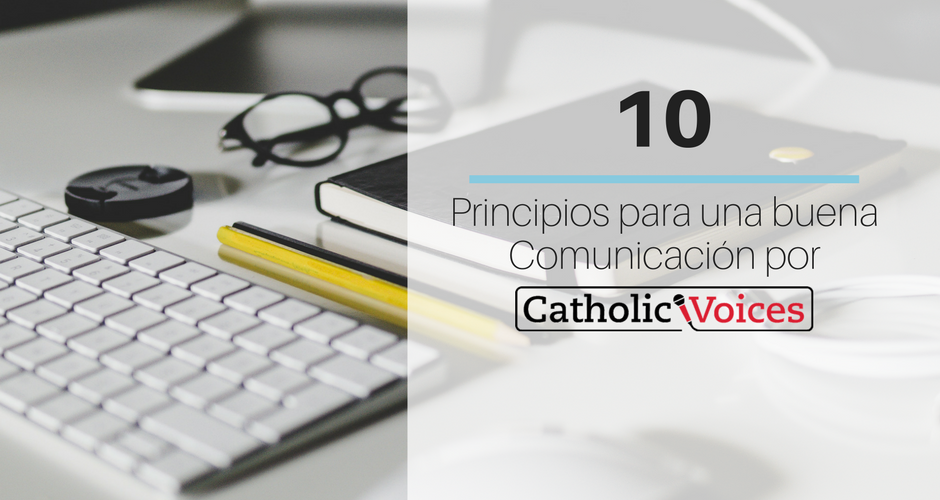 10 principios buena comunicacion 940x500 - Los 10 principios de Catholic Voices para una buena comunicación